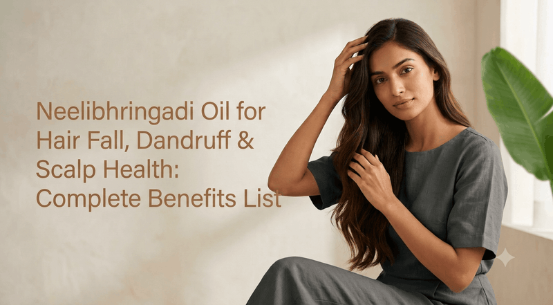 Neelibhringadi Oil for Hair Fall, Dandruff & Scalp Health: Complete Benefits List