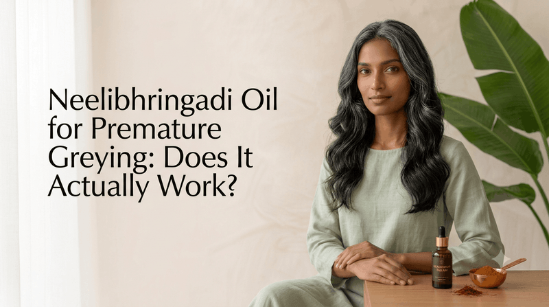 Neelibhringadi Oil for Premature Greying: Does It Actually Work?