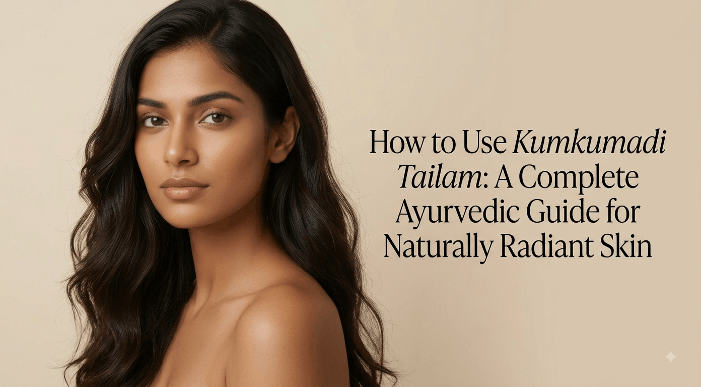 How to Use Kumkumadi Tailam: A Complete Ayurvedic Guide for Naturally Radiant Skin