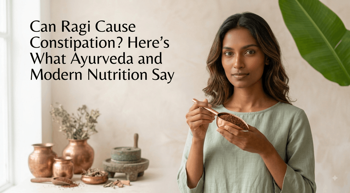 Can Ragi Cause Constipation? Here's What Ayurveda and Modern Nutrition Say