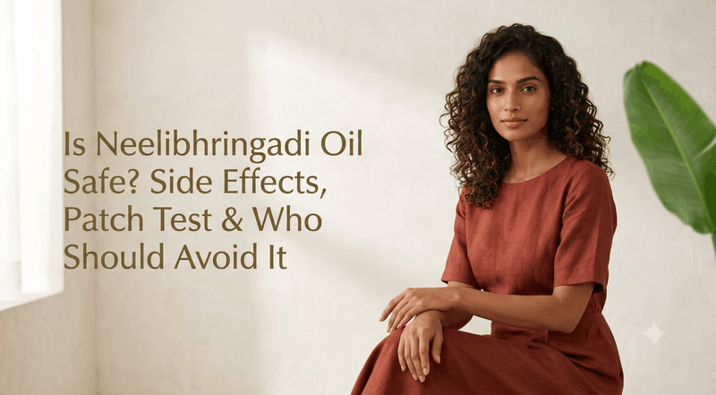 Is Neelibhringadi Oil Safe? Side Effects, Patch Test & Who Should Avoid It